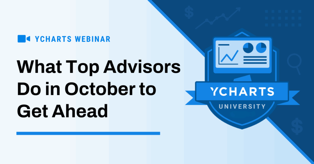 YCharts University webinar graphic titled “What Top Advisors Do in October to Get Ahead.” The design features a blue gradient background with the YCharts University badge showing a chart and data visuals, alongside the YCharts logo. The text reads “YCharts Webinar” with a video icon above the title.