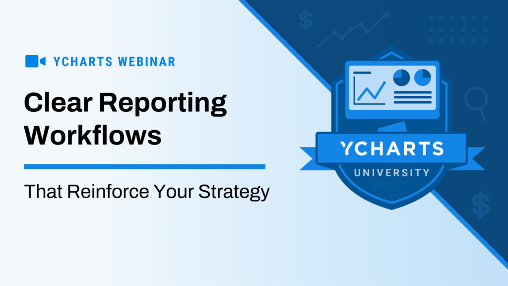 Promotional graphic for a YCharts webinar titled “Clear Reporting Workflows That Reinforce Your Strategy.” The design features a blue and white layout with the YCharts University badge logo on the right, including a stylized chart and dashboard icon. The top left reads “YCharts Webinar,” and the main headline emphasizes clear reporting workflows that support investment strategy.