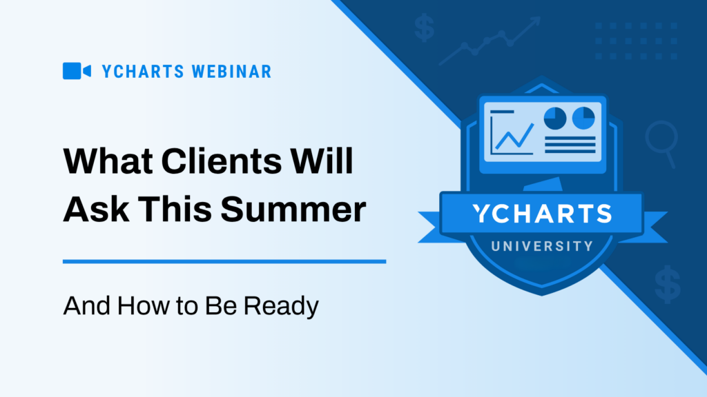 Promotional graphic for a YCharts webinar titled “What Clients Will Ask This Summer” with the subtitle “And How to Be Ready.”
