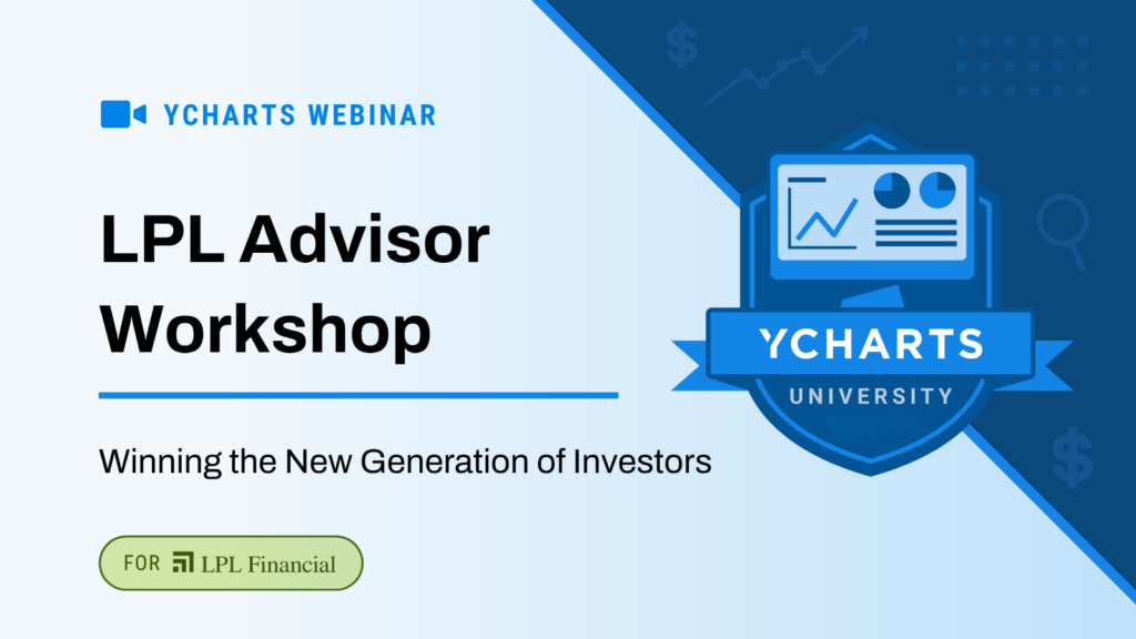 YCharts Webinar: LPL Advisor Workshop — Winning the New Generation of Investors. For LPL Financial. Featuring the YCharts University badge.